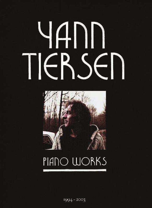 Yann Tiersen - Piano Works 1994-2003 - A New Anthology (Including La Valse d'Amelie)